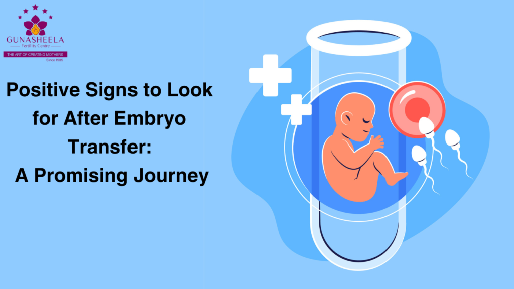 Positive Signs to Look for After Embryo Transfer: A Promising Journey